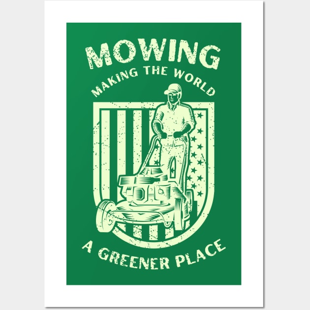 Mowing Making The World A Greener Place Wall Art by ChasingTees